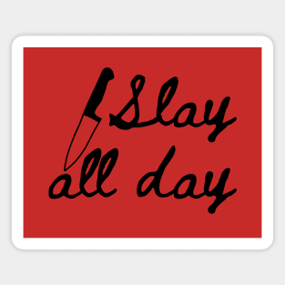 Slay all Day! Magnet